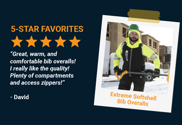 “Great, warm, and comfortable bib overalls! I really like the quality! Plenty of compartments and access zippers!- David, Extreme Softshell Bib Overalls 
