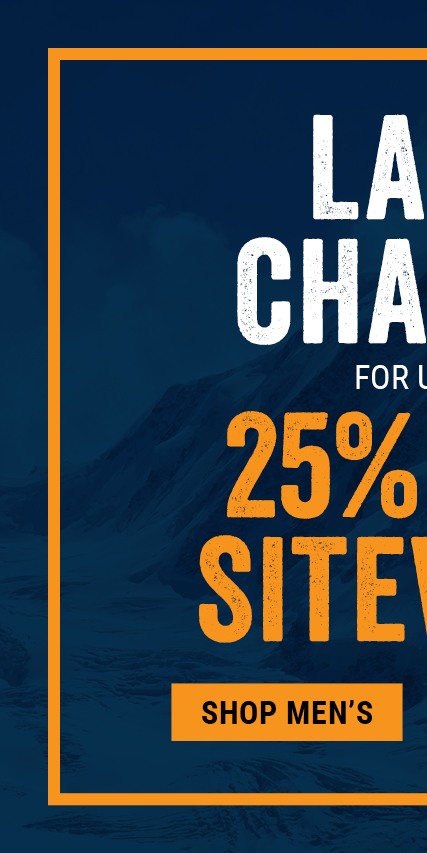 LAST CHANCE FOR UP TO 25% OFF SITEWIDE Shop Men's