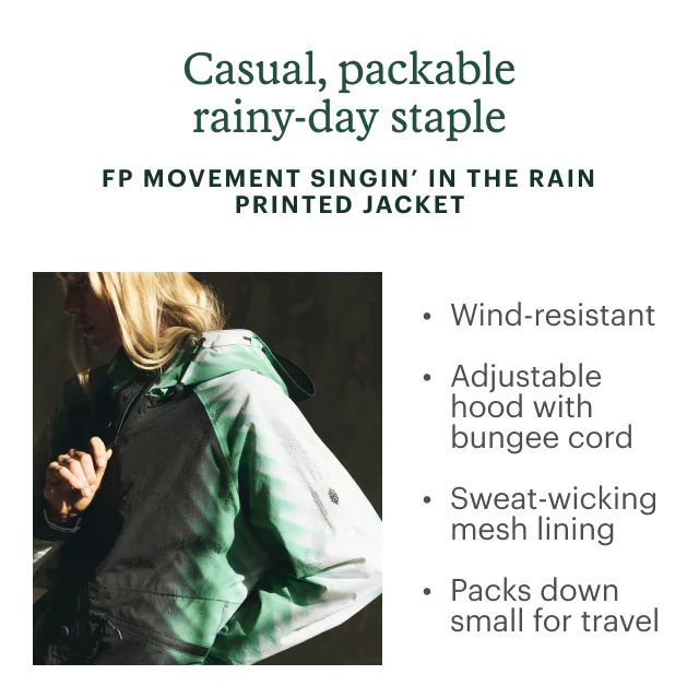 Woman poses in sunlight. Headline: Casual, packable rainy-day staple. FP MOVEMENT SINGIN' IN THE RAIN PRINTED JACKET. Wind-resistant. Adjustable hood with bungee cord. Sweat-wicking mesh lining. Packs down small for travel