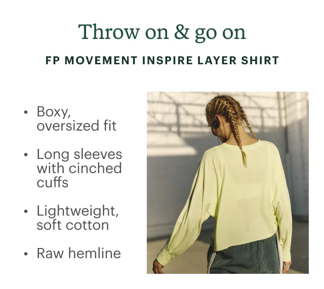 Woman walks away from friend. Headline: Throw on & go on. FP MOVEMENT INSPIRE LAYER SHIRT. Boxy, oversized fit. Long sleeves with cinched cuffs. Lightweight, soft cotton. Raw hemline