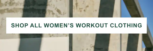 SHOP ALL WOMEN'S WORKOUT CLOTHING