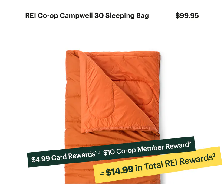 REI Co-op Campwell 30 Sleeping Bag. $99.95. $4.99 Card Rewards1 + $10 Co-op Member Reward2. = $14.99 in Total REI Rewards3