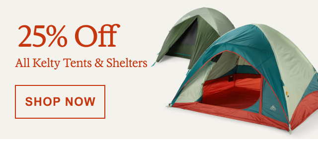 25% Off All Kelty Tents & Shelters. Click here to SHOP NOW