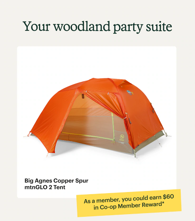 Your woodland party suite. Big Agnes Copper Spur mtnGLO 2 Tent. As a member, you could earn $60 in Co-op Member Reward*