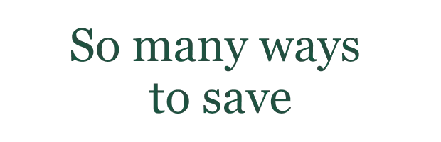 So many ways to save
