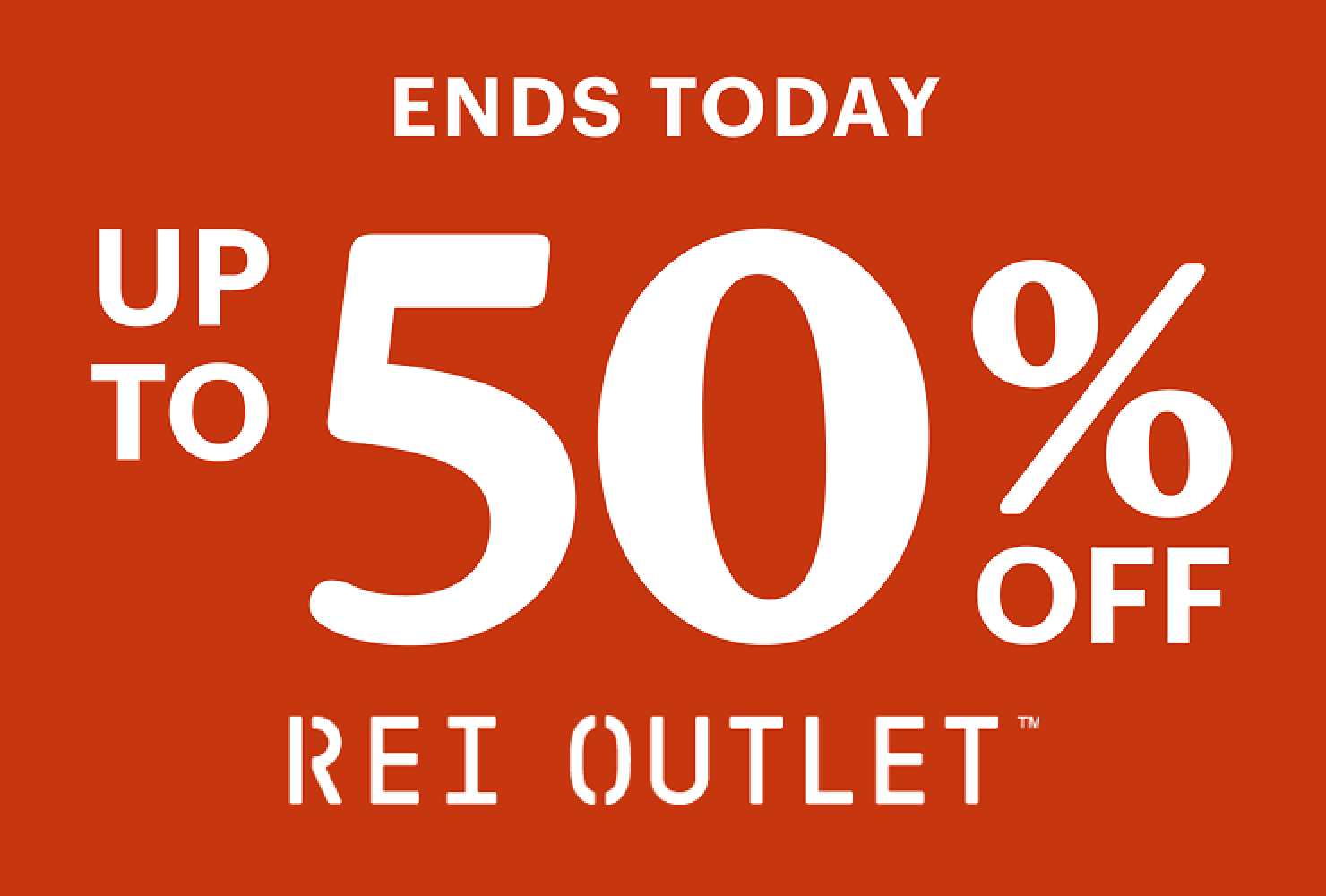 ENDS TODAY. Up to 50% off REI Outlet