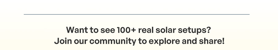 Want to see over 100+ real solar setups? Join our community to explore and share!