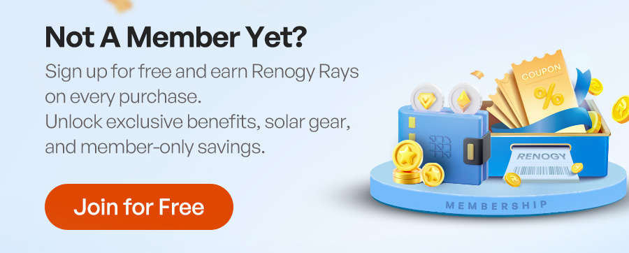 Sign up for free and earn Renogy Rays oneverypurchase. Unlock exclusive benefits, solar gear and member-only savings.