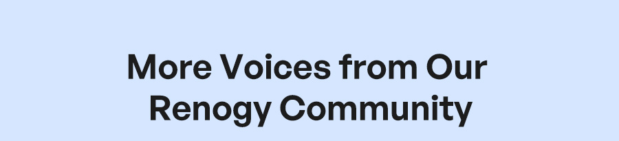 More Voices from Our Renogy Community
