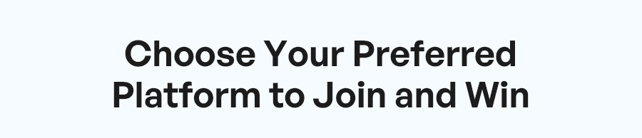 Choose your prefer platform