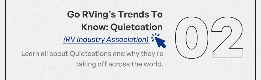 Go RVing’s Trends To Know: Quietcation (RV Industry Association) Learn all about Quietcations and why they're taking off across the world.