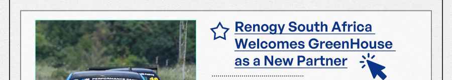 Renogy South Africa Welcomes GreenHouse as a New Partner