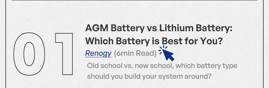 AGM Battery vs Lithium Battery: Which Battery is Best for You? (Renogy) 6min Read Old school vs. new school, which battery type should you build your system around?