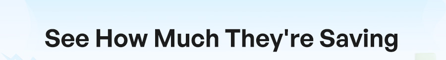 See How Much They're Saving
