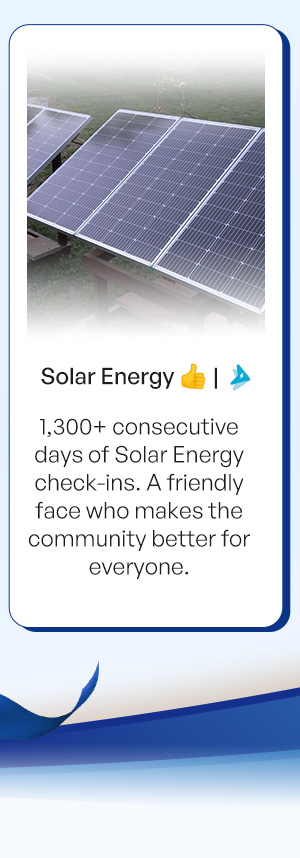 Solar Energy 👍 | Forum 1,300+ consecutive days of Solar Energy check-ins. A friendly face who makes the community better for everyone
