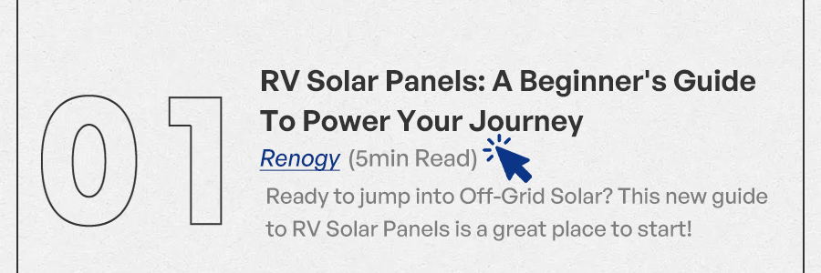 RV Solar Panels: A Beginner's Guide To Power Your Journey (Renogy) 5min Read Ready to jump into Off-Grid Solar? This new guide to RV Solar Panels is a great place to start!