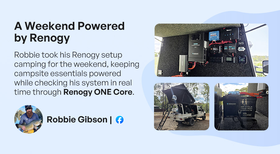 A Weekend Powered by Renogy Robbie took his Renogy setup camping for the weekend, keeping campsite essentials powered while checking his system in real time through Renogy ONE Core.