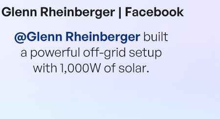 @Glenn Rheinberger built a powerful off-grid setup with 1,000W of solar.