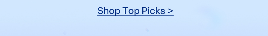 Shop Top Picks >