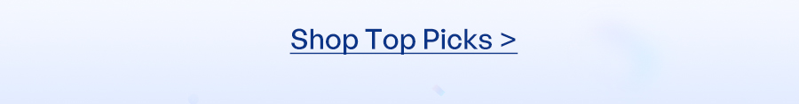 Shop Top Picks >