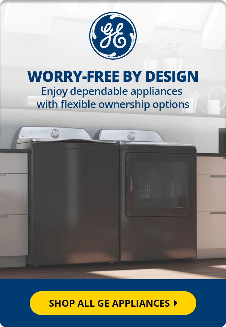 Worry-Free By Design. Enjoy dependable appliances with flexible ownership options. Shop All GE Appliances