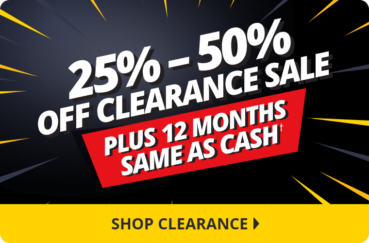 25% - 50% Off Clearance Sale Plus 12 Months Same as Cash†