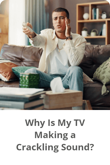 Why Is My TV Making a Crackling Sound?
