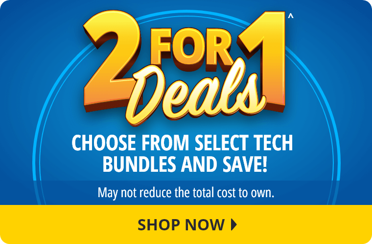 2 For 1 Deals^ Choose From Select Tech and Save! May not reduce the total cost to own. Shop Now