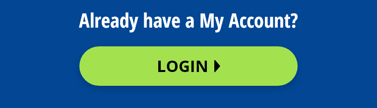 Already have a My Account? Login
