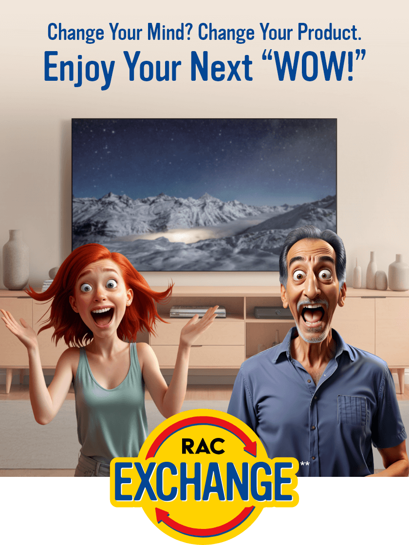 RAC Exchange**: Change Your Mind? Change your product. Enjoy Your Next “Wow!”