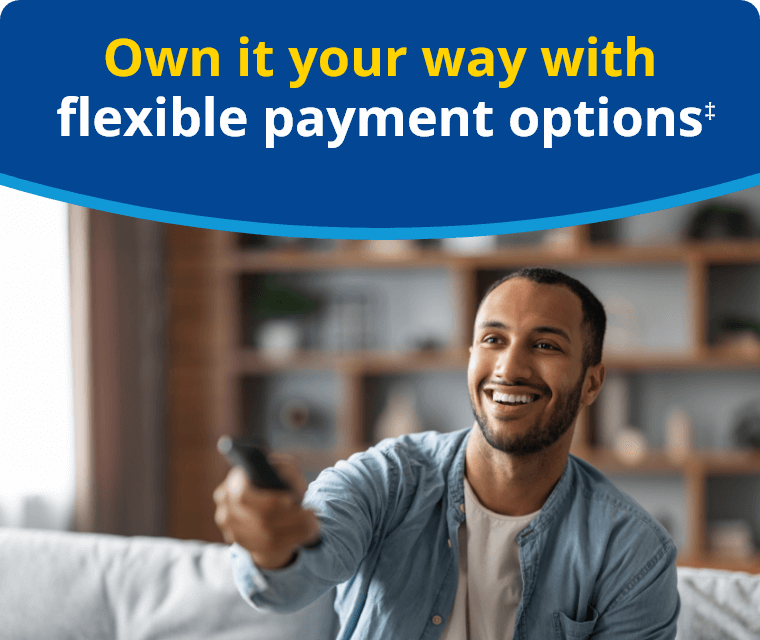 Own it your way with flexible payment options.‡
