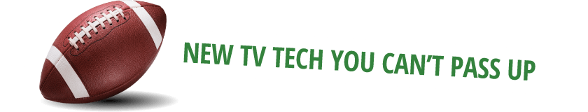 New TV Tech You Can't Pass Up