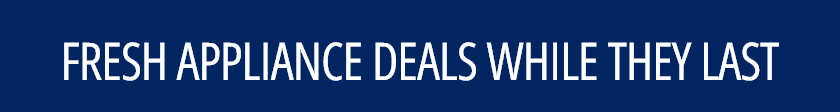 Fresh Appliance Deals While They Last