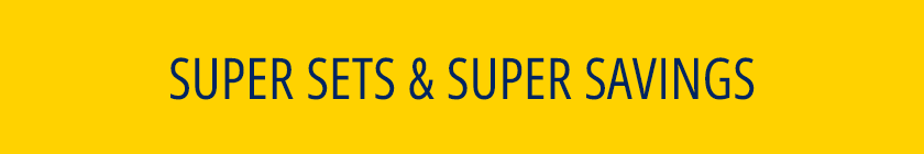 SUPER SETS & SUPER SAVINGS