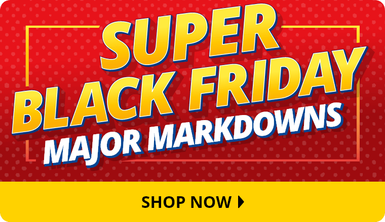 Super Black Friday Major Markdowns. Shop Now