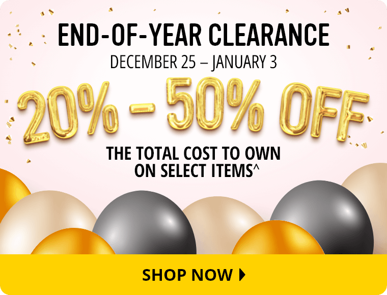 End-Of-Year Clearance: 20% to 50% Off The Total Cost To Own On Select Items.^ December 25 to January 3. Shop Now