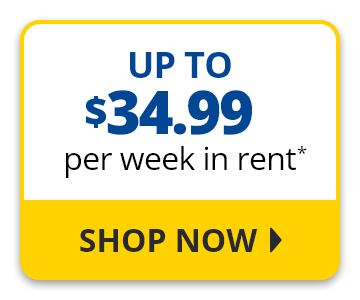 Up To $34.99 per week in rent.* Shop Now.