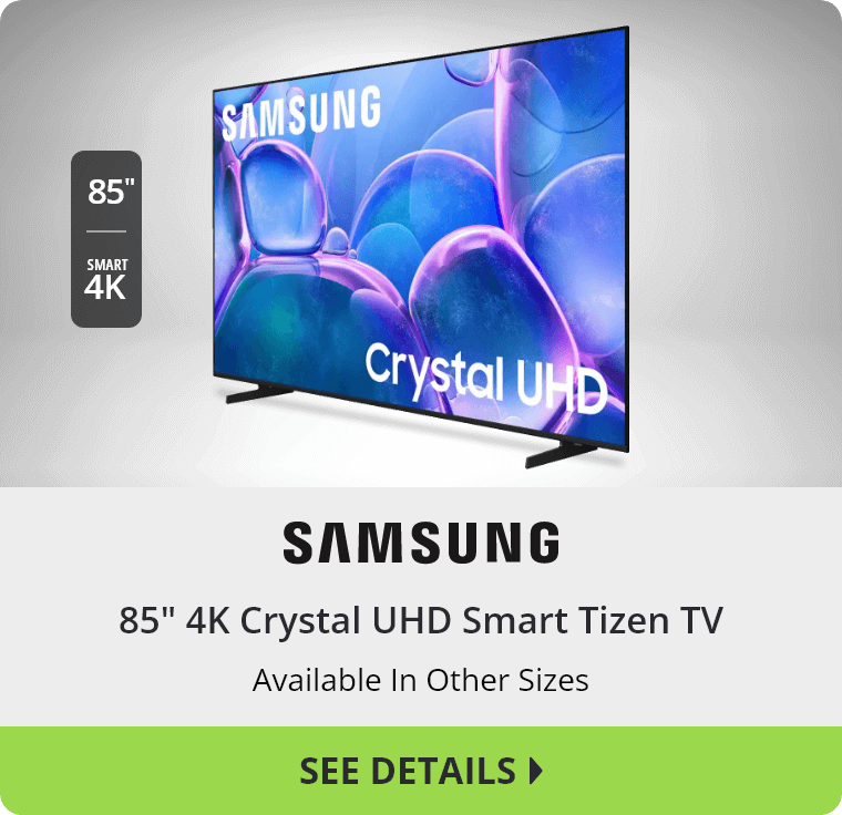Samsung 85 inch 4K Crystal UHD Smart Tizen TV. Available In Other Sizes. See Details.