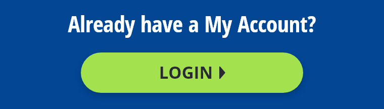Already have a My Account? Login