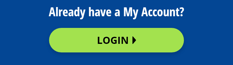Already have a My Account? Login