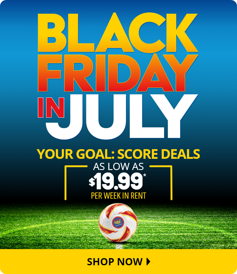 Black Friday in July Your Goals: Score Deals As Low As at $19.99* per week in rent