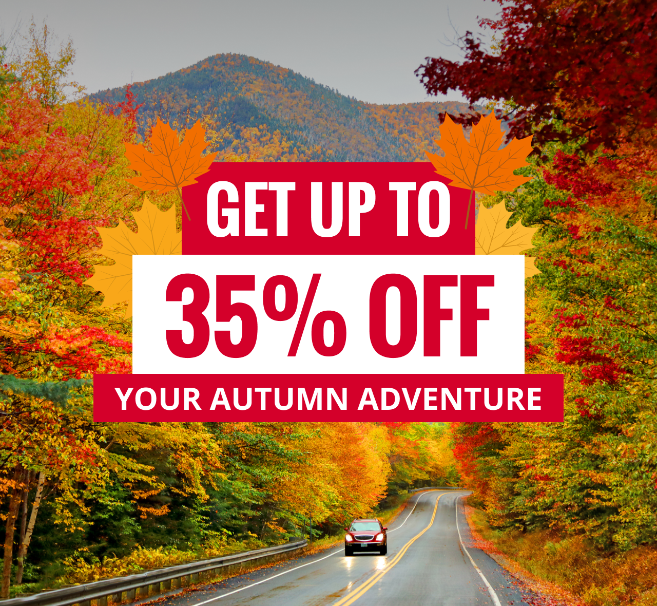 GET UP TO 35% OFF YOUR AUTUMN ADVENTURE