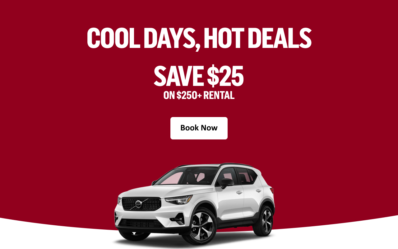 COOL DAYS, HOT DEALS SAVE $25 ON $250+ RENTAL BOOK NOW 