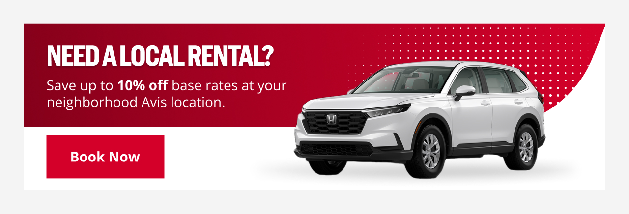 NEED A LOCAL RENTAL? Save up to 10% off base rates at your neighborhood Avis location. | Book Now