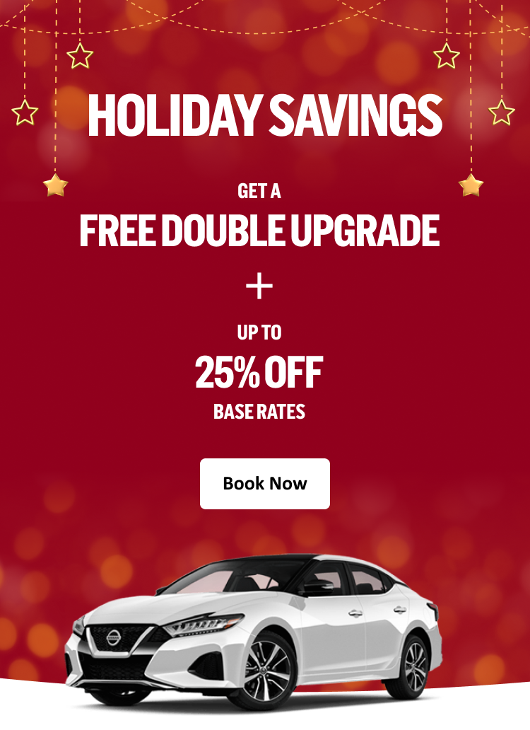 HOLIDAY SAVINGS GET A FREE DOUBLE UPGRADE + UP TO 25% OFF BASE RATES Book Now