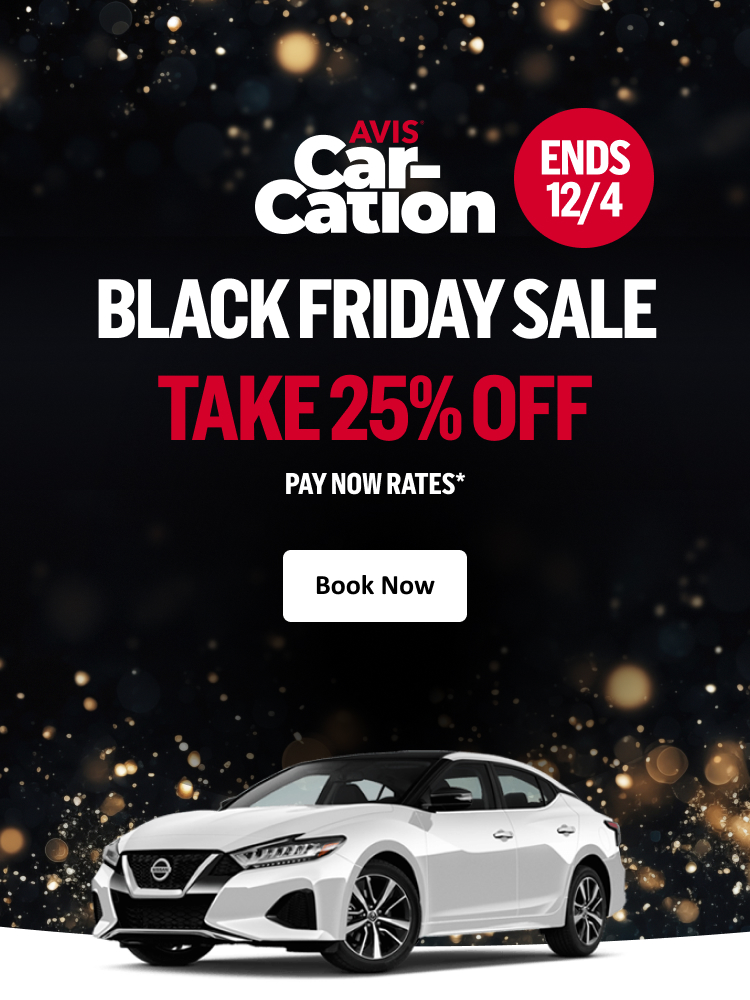 Avis Car-Cation ENDS 12/4 - BLACK FRIDAY SALE TAKE 25% OFF PAY NOW RATES* | Book Now