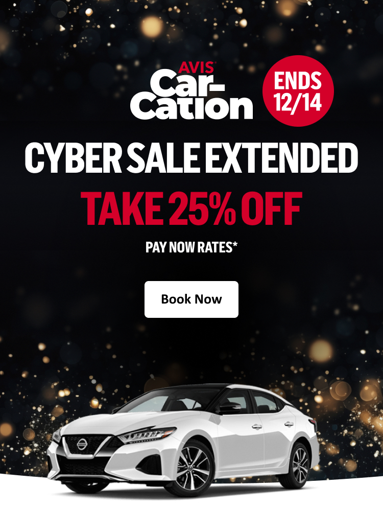 Avis Car-Cation ENDS 12/14 CYBER SALE EXTENDED - TAKE 25% OFF PAY NOW RATES* | Book Now