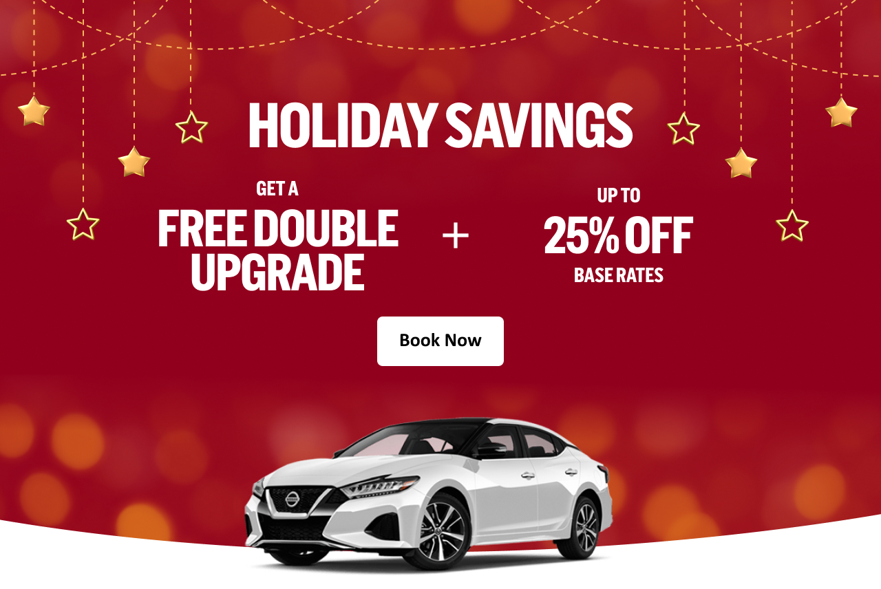 HOLIDAY SAVINGS GET A FREE DOUBLE UPGRADE + UP TO 25% OFF BASE RATES Book Now