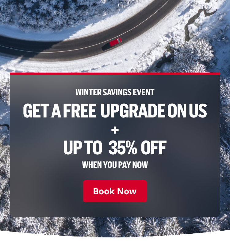 WINTER SAVINGS EVENT - GET A FREE UPGRADE ON US + UP TO 35% OFF WHEN YOU PAY NOW | Book Now