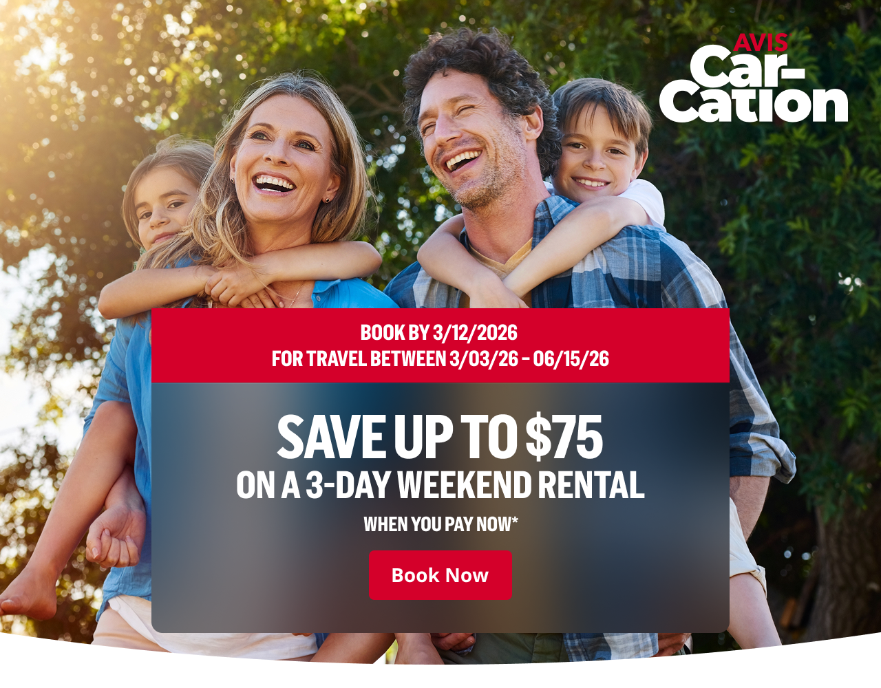 Car-Cation logo BOOK BY 3/12/2026 FOR TRAVEL BETWEEN 3/3/26 - 6/15/26 SAVE UP TO $75 ON A 3-DAY WEEKEND RENTAL WHEN YOU PAY NOW* | Book Now